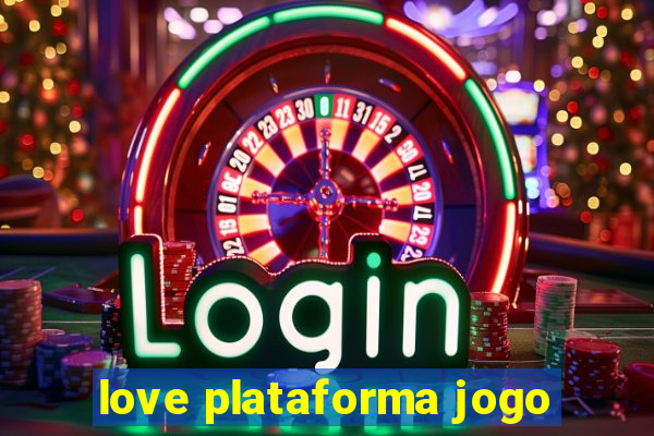 love plataforma jogo